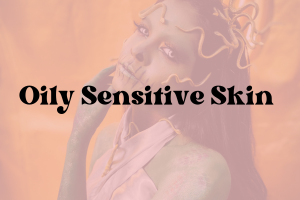 Oily Sensitive Skin